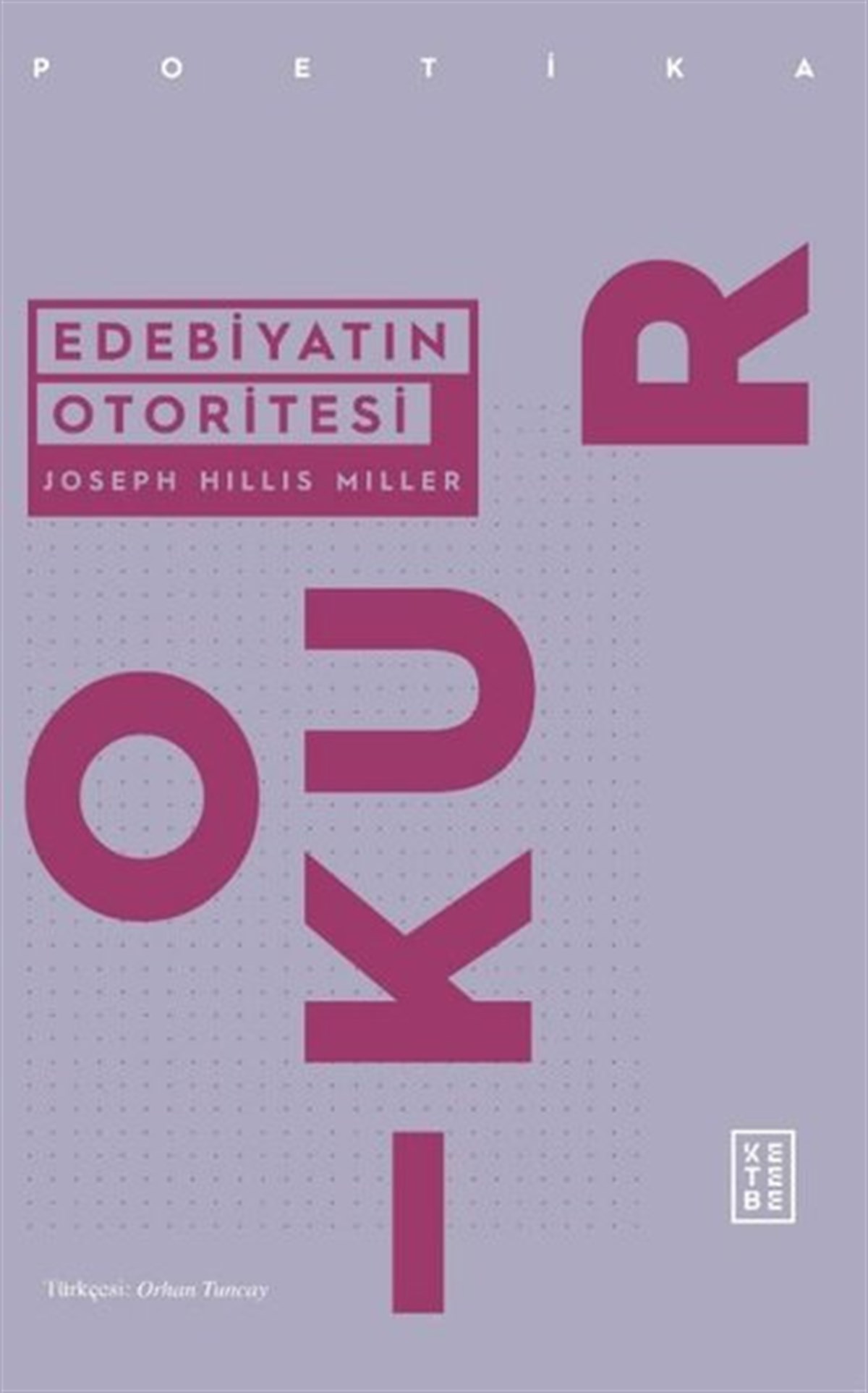 Joseph Hillis MillerEleştiri & Kuram & İnceleme KitaplarıEdebiyatın Otoritesi
