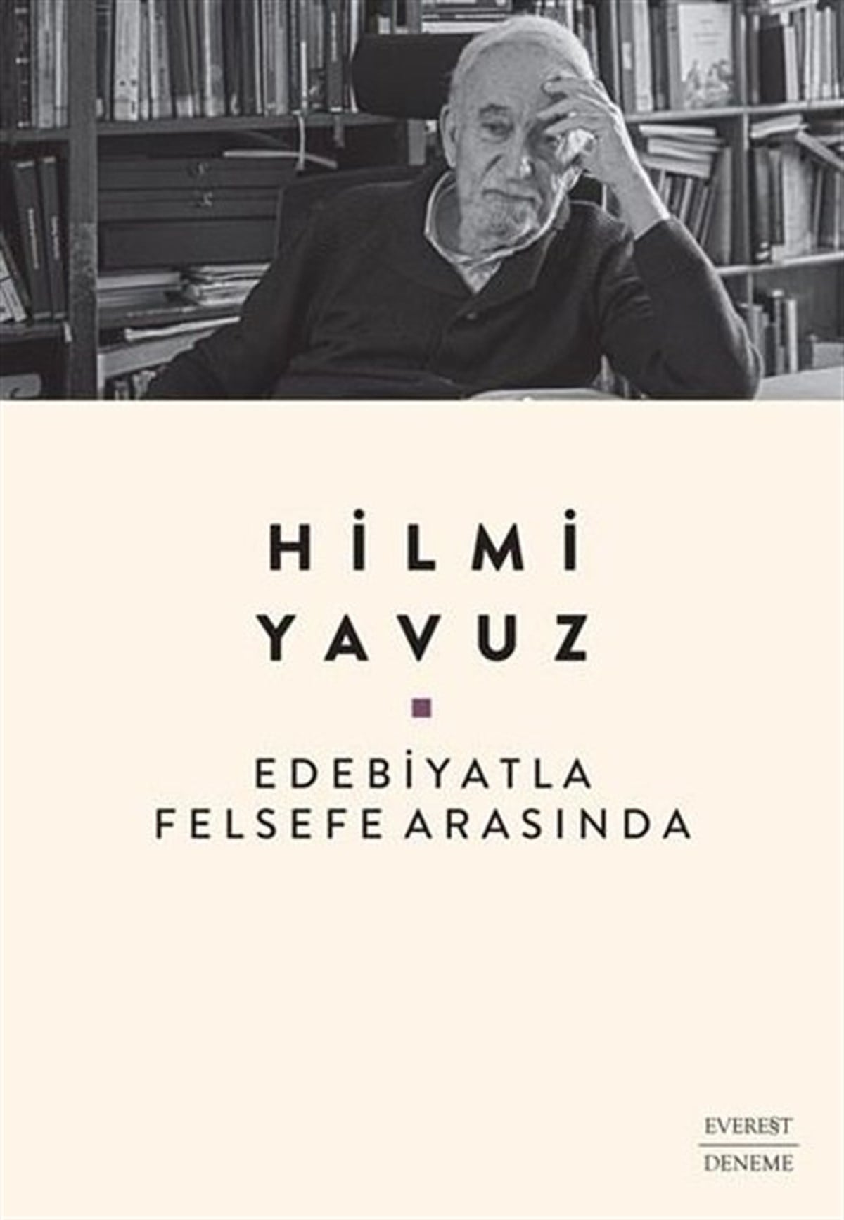 Hilmi YavuzDeneme KitaplarıEdebiyatla Felsefe Arasında