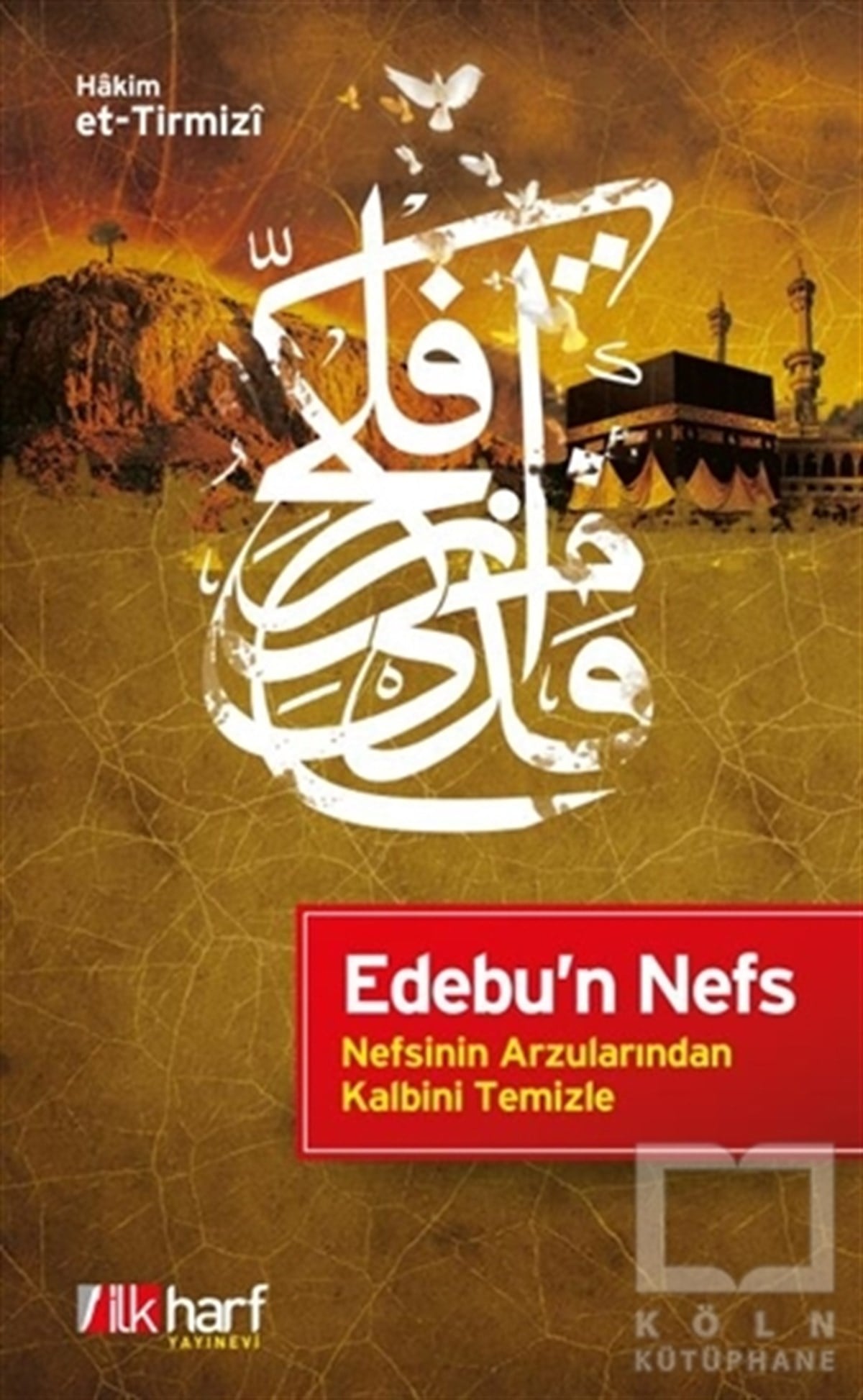 el-Hakim et-TirmiziTasavvuf - Mezhepler - TarikatlarEdebu'n Nefs - Nefsinin Arzularından Kalbini Temizle