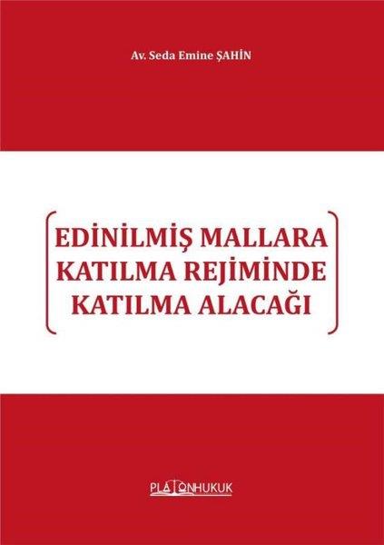 Seda Emine ŞahinHukuk Üzerine KitaplarEdinilmiş Mallara Katılma Rejiminde Katılma Alacağı
