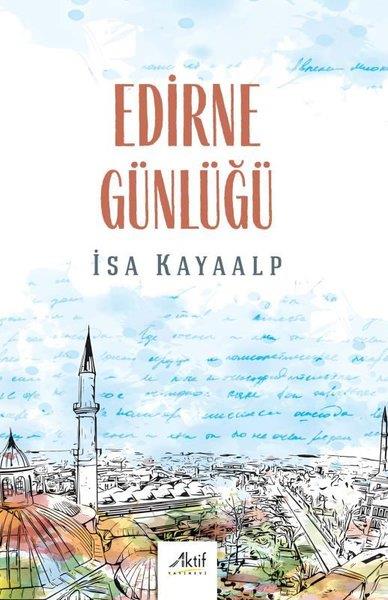 İsa KayaalpAnı & Mektup & Günlük KitaplarıEdirne Günlüğü