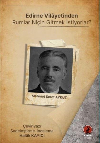 Mehmet Şeref AykutTürk Tarihi Araştırmaları KitaplarıEdirne Vilayetinden Rumlar Niçin Gitmek İstiyorlar?
