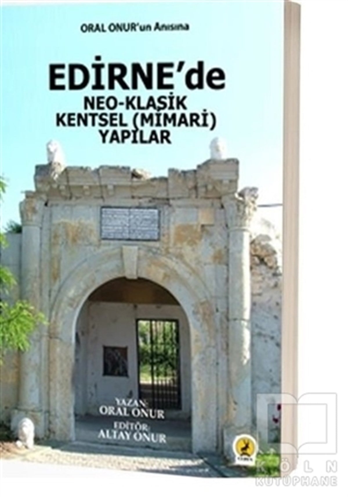 Oral OnurKültürEdirne’de Neo-Klasik Kentsel (Mimari) Yapılar