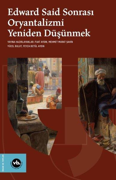 KolektifGenel Politika & Siyaset Bilim & Siyaset Tarihi KitaplarıEdward Said Sonrası Oryantalizmi Yeniden Düşünmek