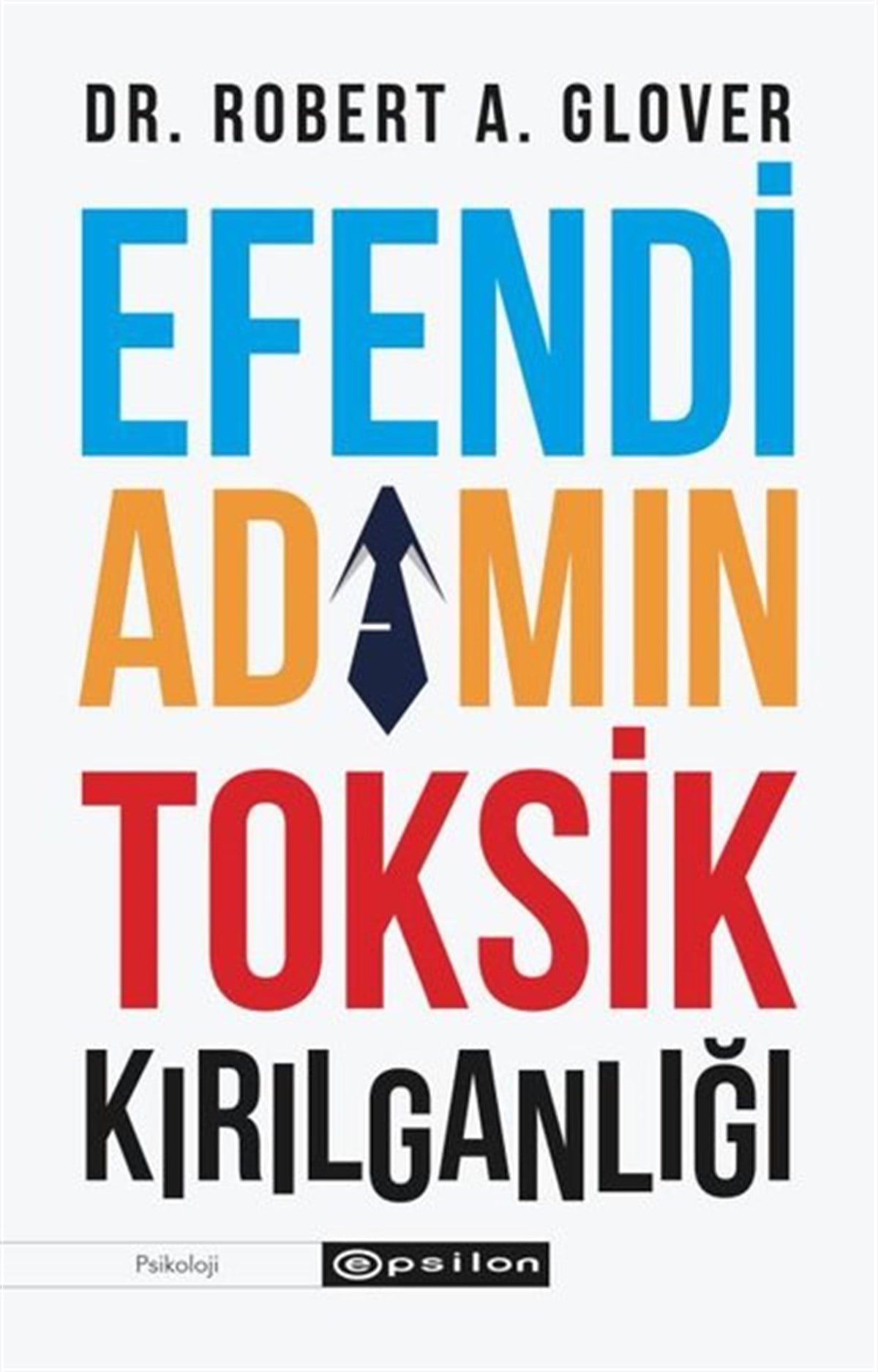 Robert A. GloverPsikoloji BilimiEfendi Adamın Tosik Kırılganlığı