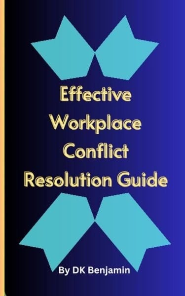 Dk BenjaminSelf HelpEffective Workplace Conflict Resolution Guide