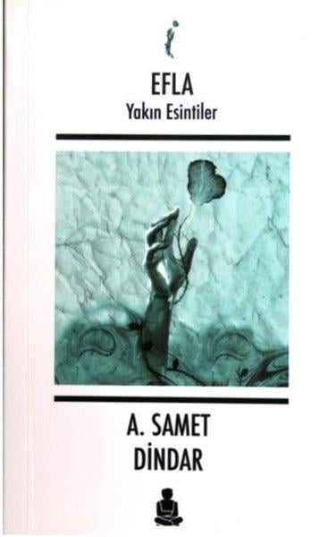 A. Samet DindarTürk ŞiiriEfla-Yakın Esintiler