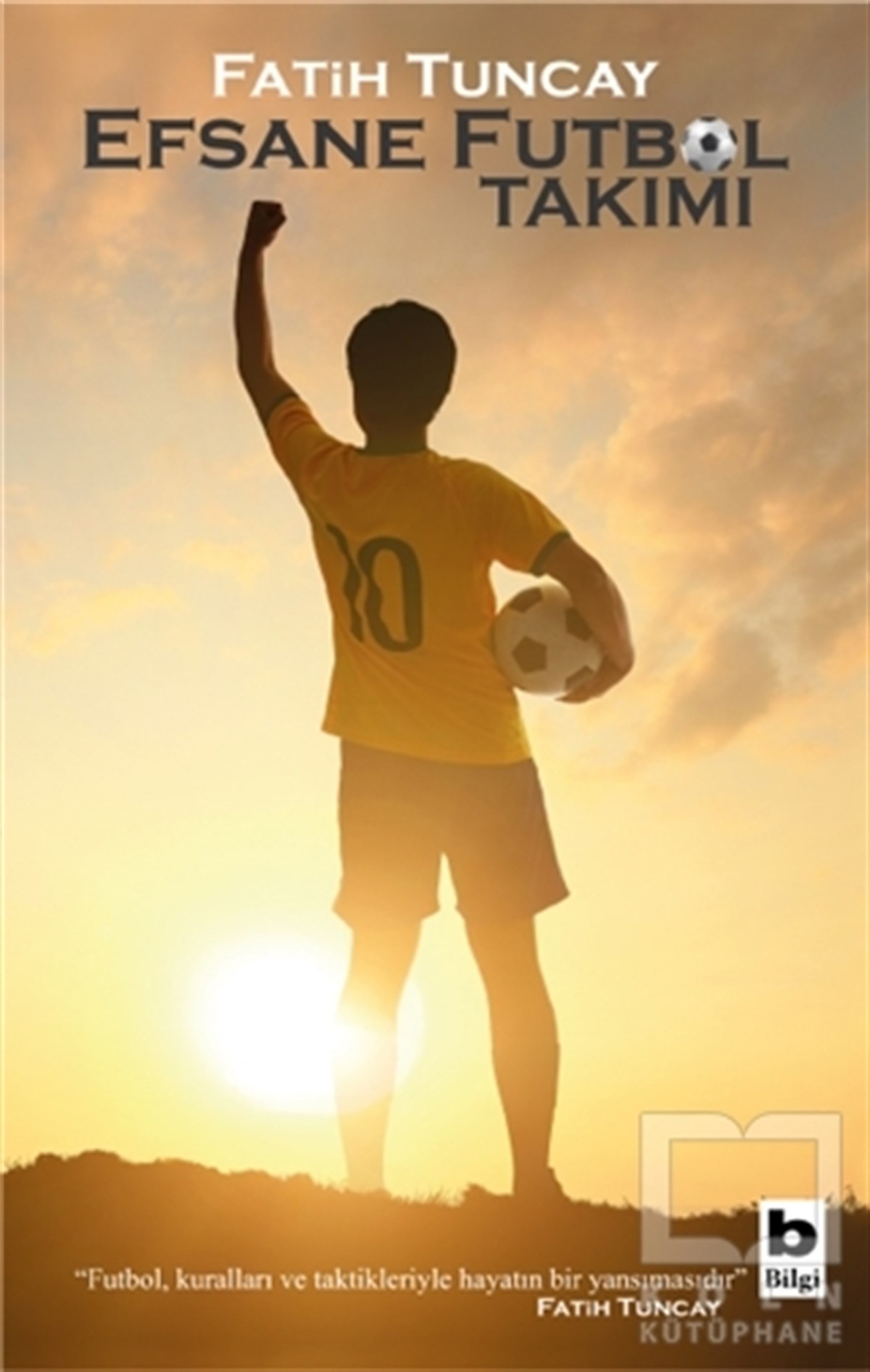 Fatih TuncayTürkçe RomanlarEfsane Futbol Takımı
