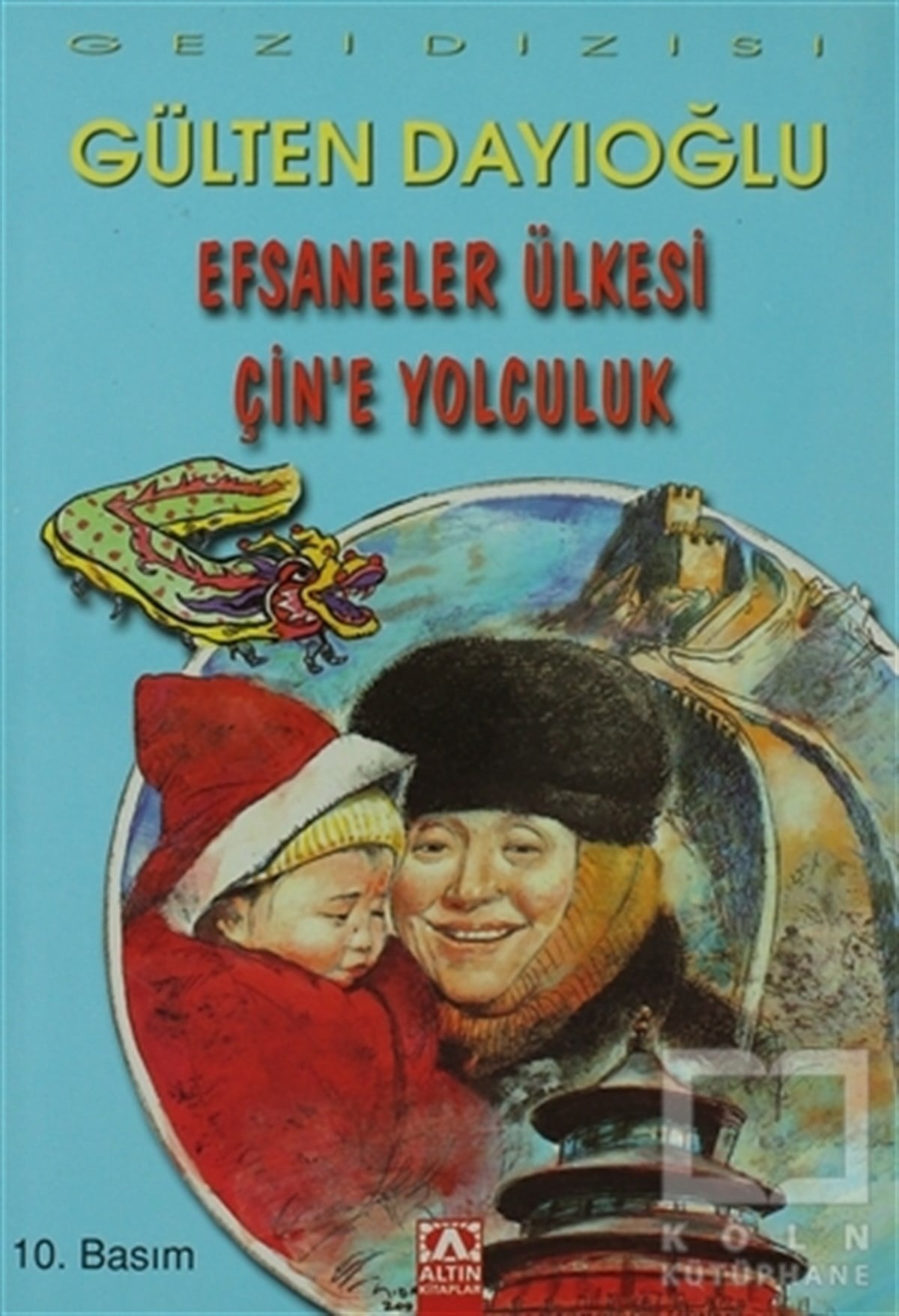 Gülten DayıoğluRoman-ÖyküEfsaneler Ülkesi Çin’e Yolculuk