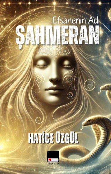 Hatice ÜzgülEfsane & Destan KitaplarıEfsanenin Adı Şahmeran