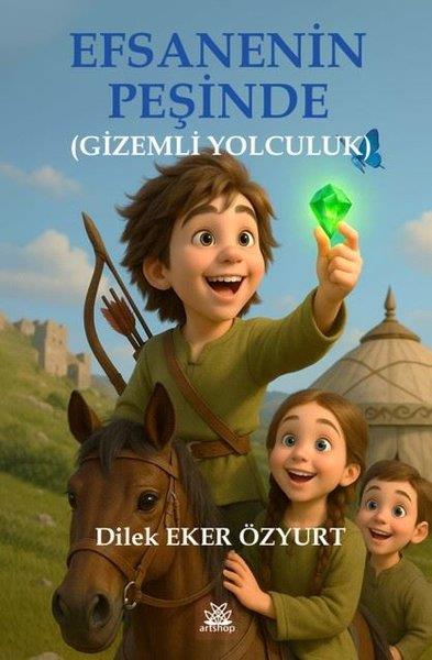 Dilek Eker ÖzyurtÇocuk Gençlik RomanlarıEfsanenin Peşinde (Gizemli Yolculuk)