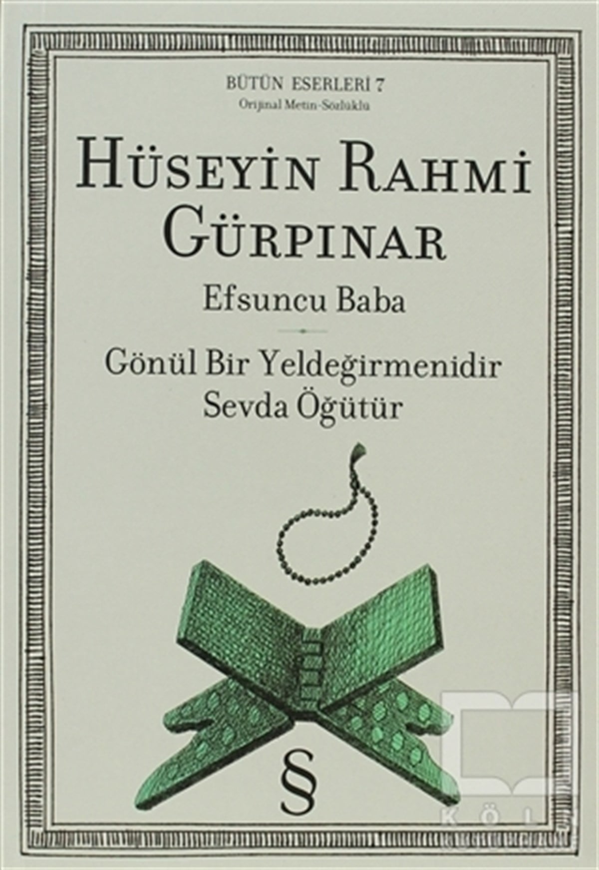 Hüseyin Rahmi GürpınarÖyküEfsuncu Baba / Gönül Bir Yeldeğirmenidir Sevda Öğütür