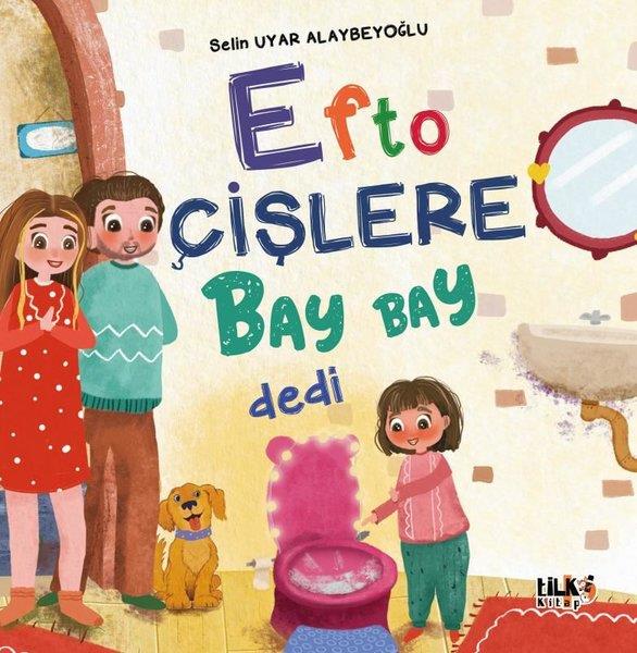 Selin Uyar AlaybeyoğluEgitim Etkinlik KitaplariEfto Çişlere Bay Bay Dedi