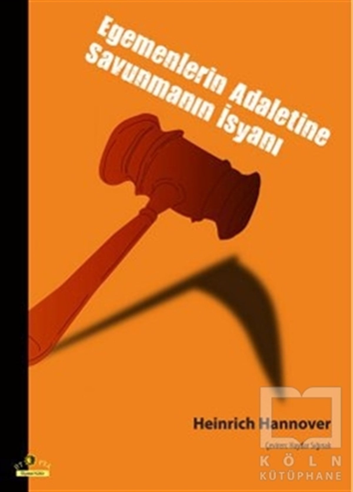 Heinrich HannoverPolitik Akımlar - HareketlerEgemenlerin Adaletine Savunmanın İsyanı