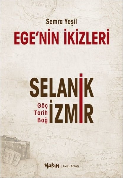 Semra YeşilGezi Rehberi KitaplarıEge'nin İkizleri: Selanik - İzmir Göç Tarih Bağ
