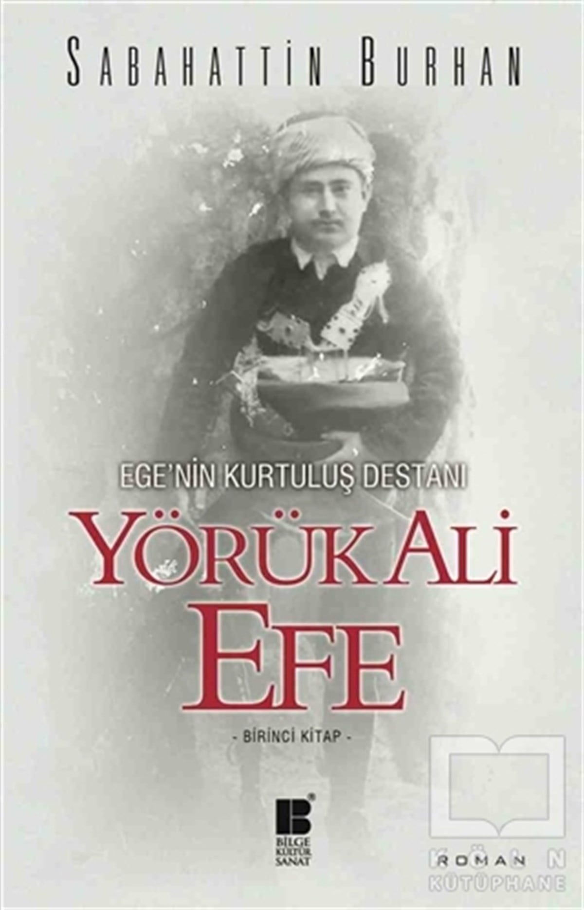 Sabahattin BurhanRomanEge’nin Kurtuluş Destanı Yörük Ali Efe (Birinci Kitap)