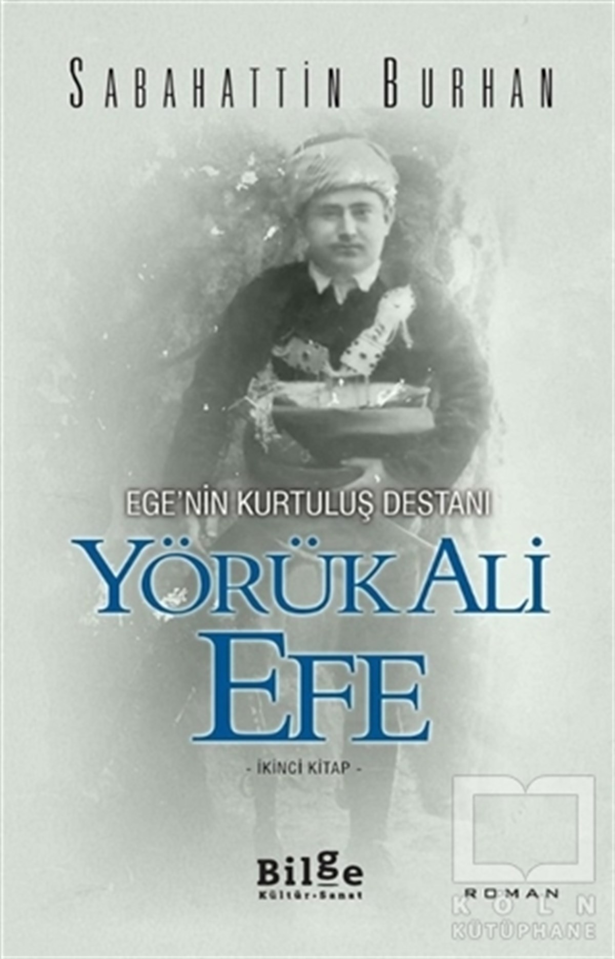 Sabahattin BurhanRomanEge’nin Kurtuluş Destanı Yörük Ali Efe (İkinci Kitap)