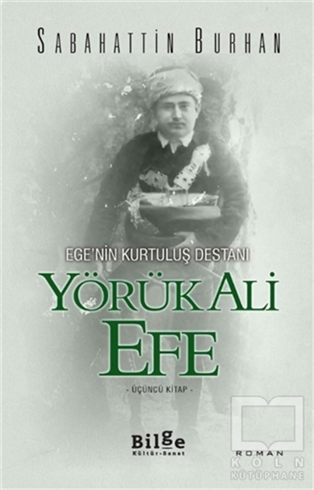 Sabahattin BurhanRomanEge'nin Kurtuluş Destanı Yörük Ali Efe (Üçüncü Kitap)