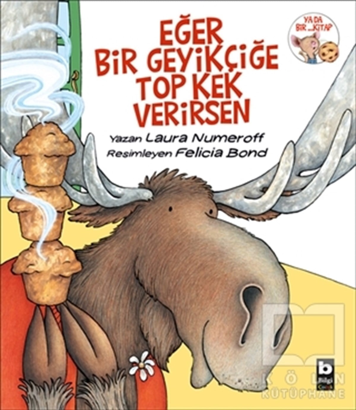 Laura NumeroffOkul Öncesi Resimli KitaplarEğer Bir Geyikçiğe Top Kek Verirsen