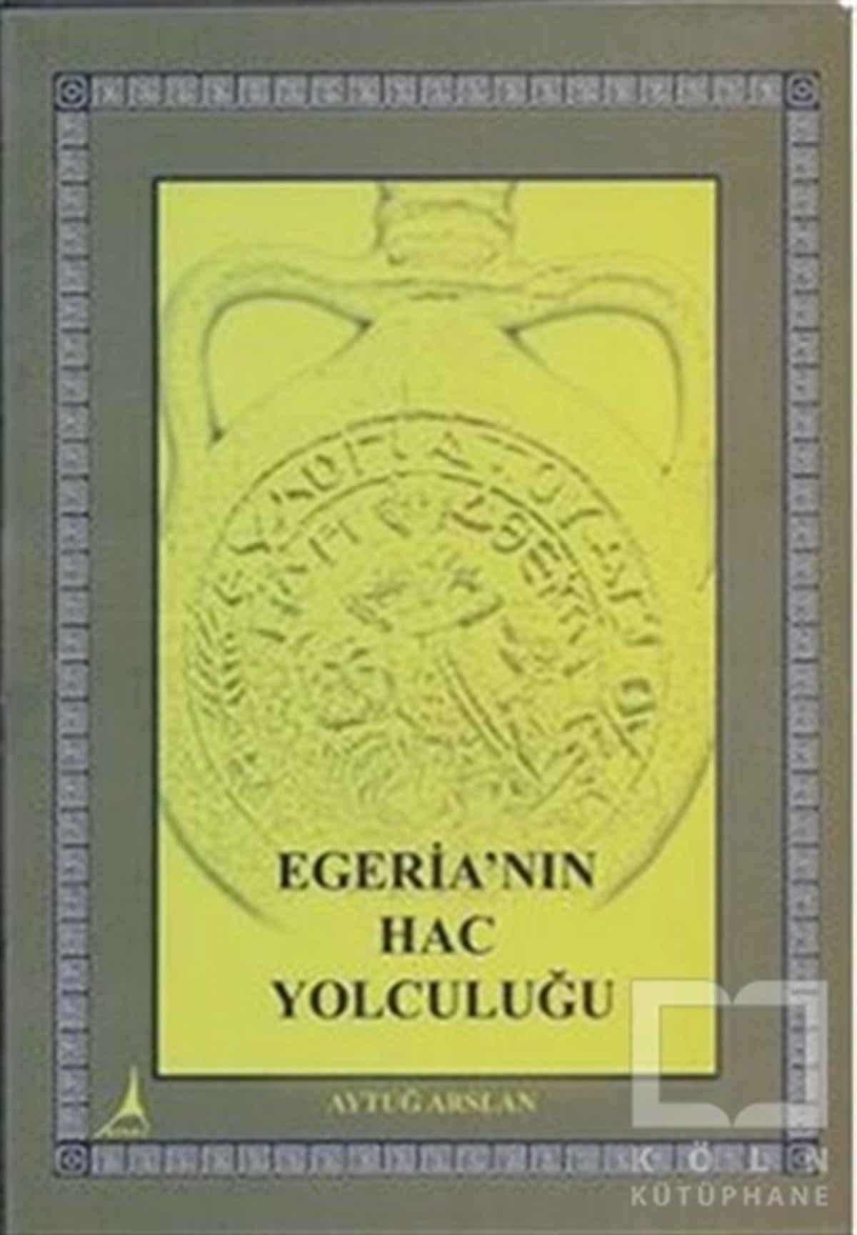 Aytuğ ArslanDin FelsefesiEgeria’nın Hac Yolculuğu