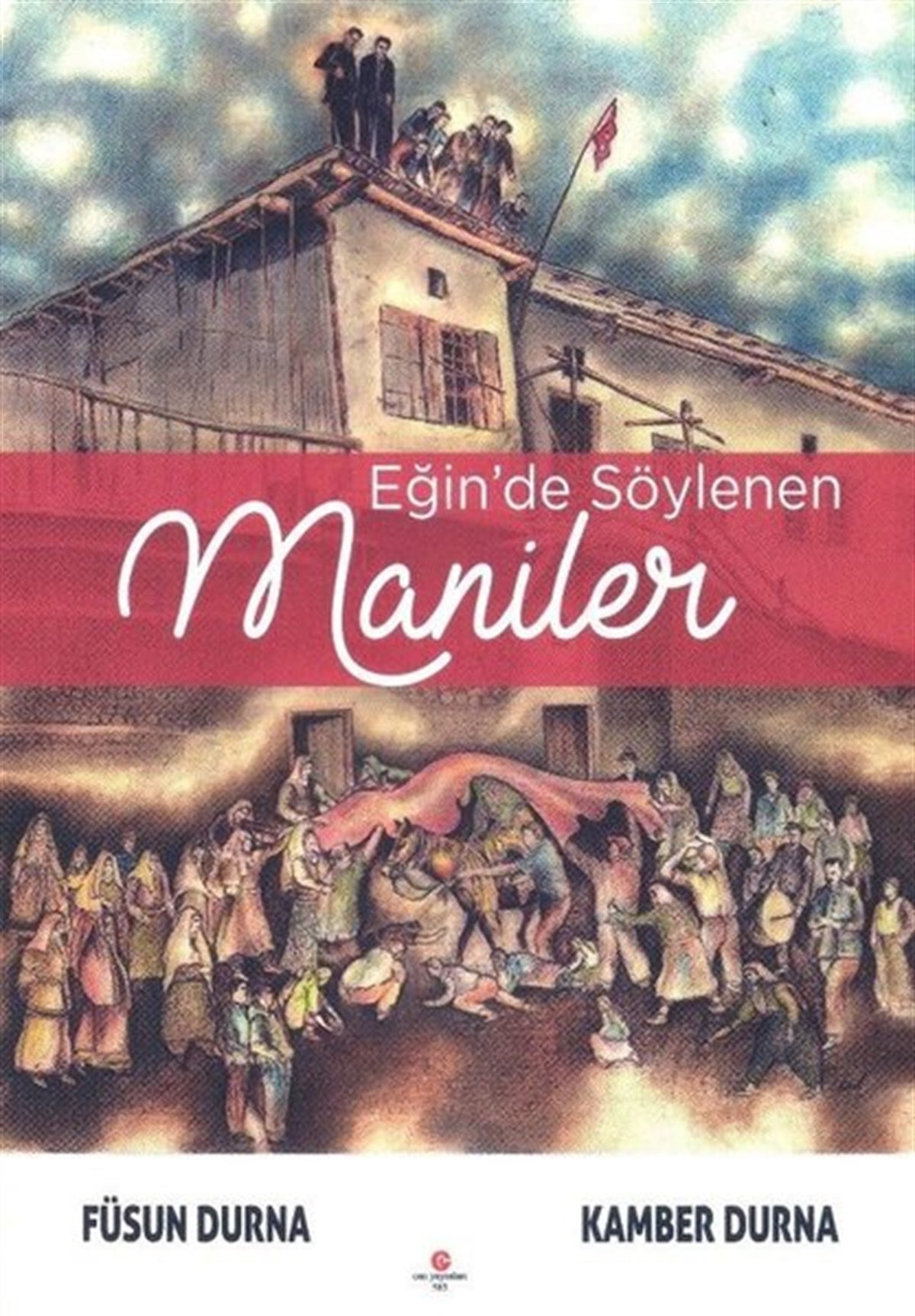 Füsun DurnaEleştiri & Kuram & İnceleme KitaplarıEğin'de Söylenen Maniler