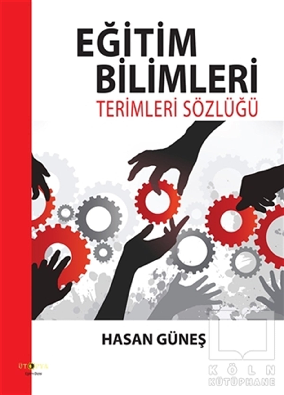 Hasan GüneşSözlükler ve Konuşma KılavuzlarıEğitim Bilimleri Terimleri Sözlüğü