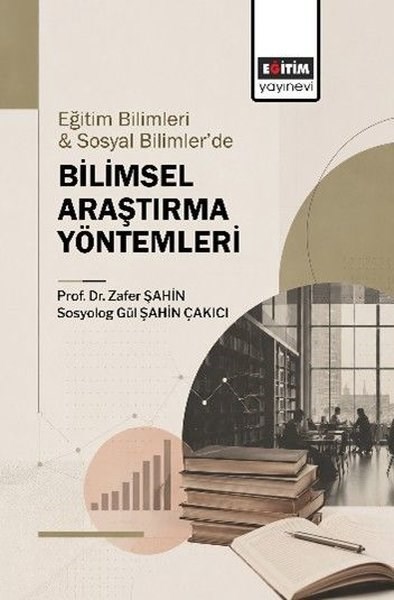 Zafer ŞahinSosyal Bilimler - ÖgretmenlikEğitim Bilimleri ve Sosyal Bilimler'de Bilimsel Araştırma Yöntemleri