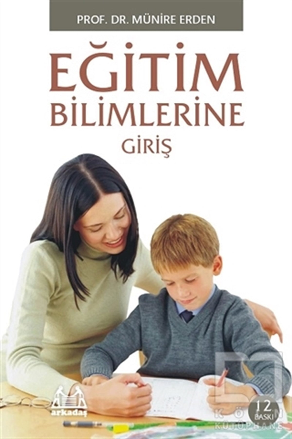 Münire ErdenAkademikEğitim Bilimlerine Giriş