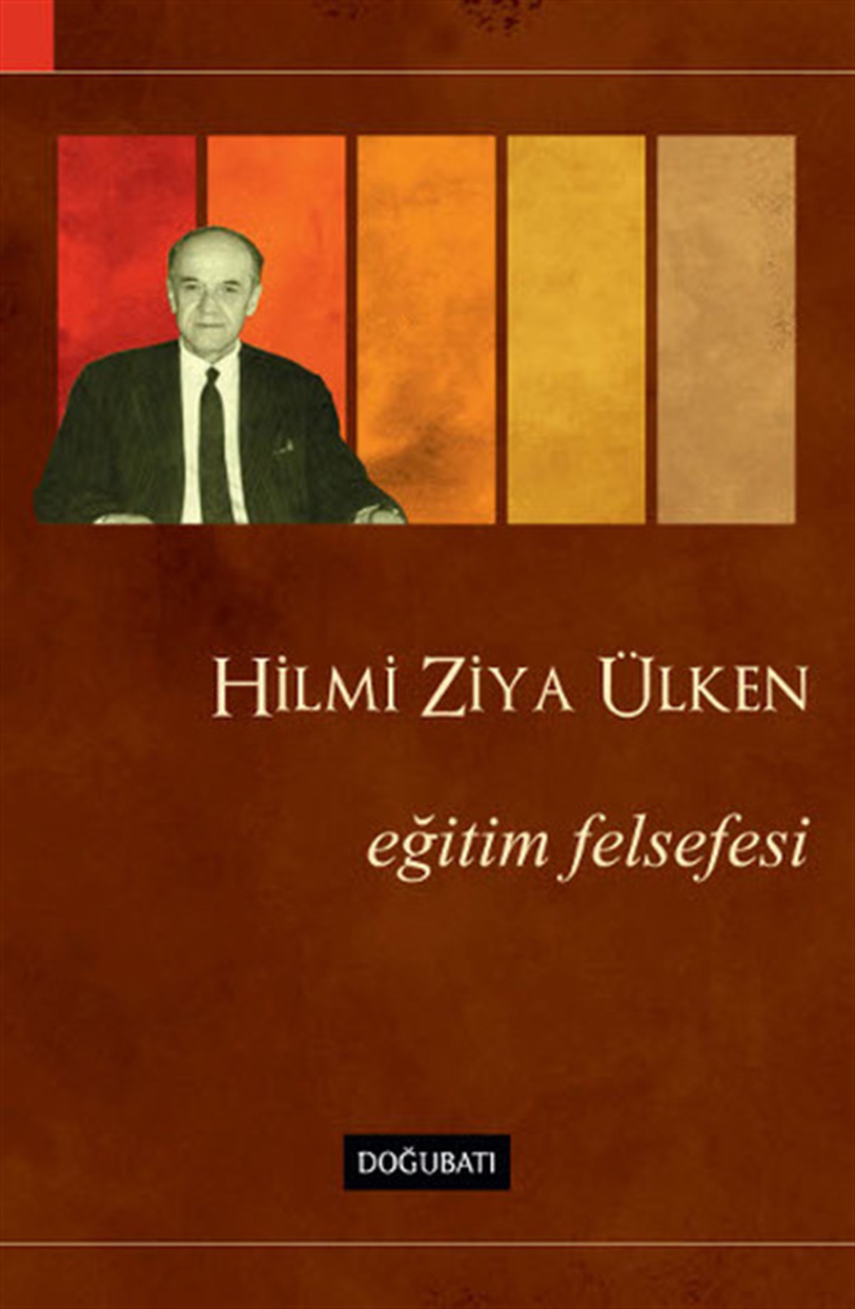 Hilmi Ziya ÜlkenFelsefe BilimiEğitim Felsefesi