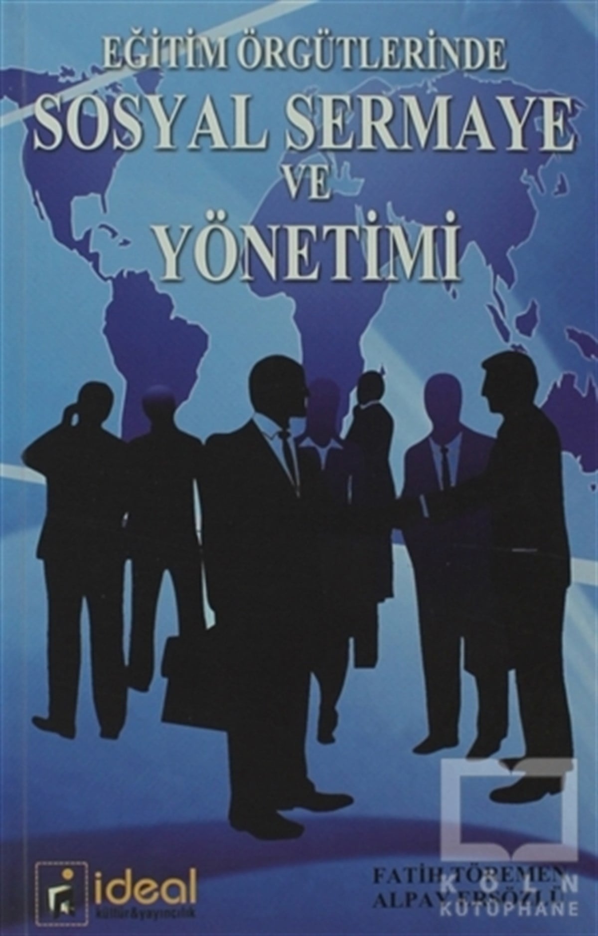 Fatih TöremenDiğerEğitim Örgütlerinde Sosyal Sermaye ve Yönetimi
