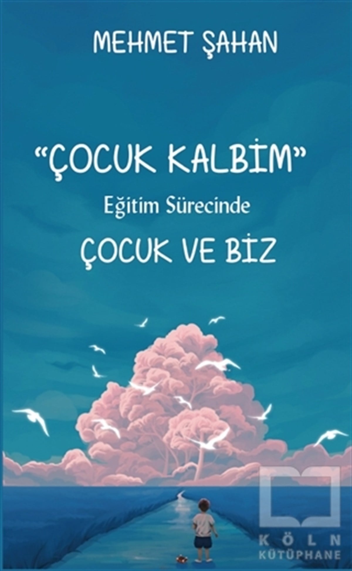 Mehmet ŞahanDiğerEğitim Sürecinde Çocuk ve Biz