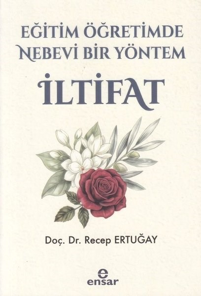 Recep ErtuğaySosyal Bilimler - ÖgretmenlikEğitim ve Öğretimde Nebevi Bir Yöntem İltifat