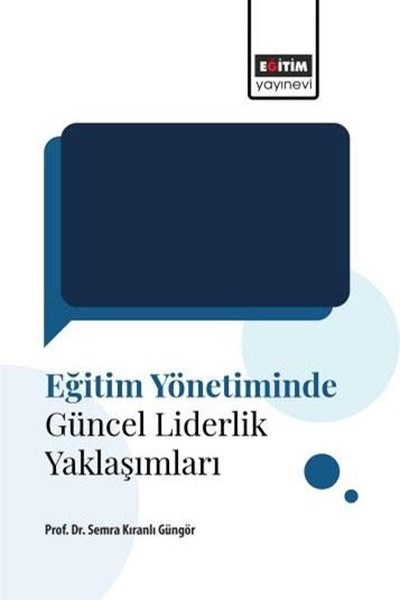 Semra Kıranlı GüngörDigerEğitim Yönetiminde Güncel Liderlik Yaklaşımları