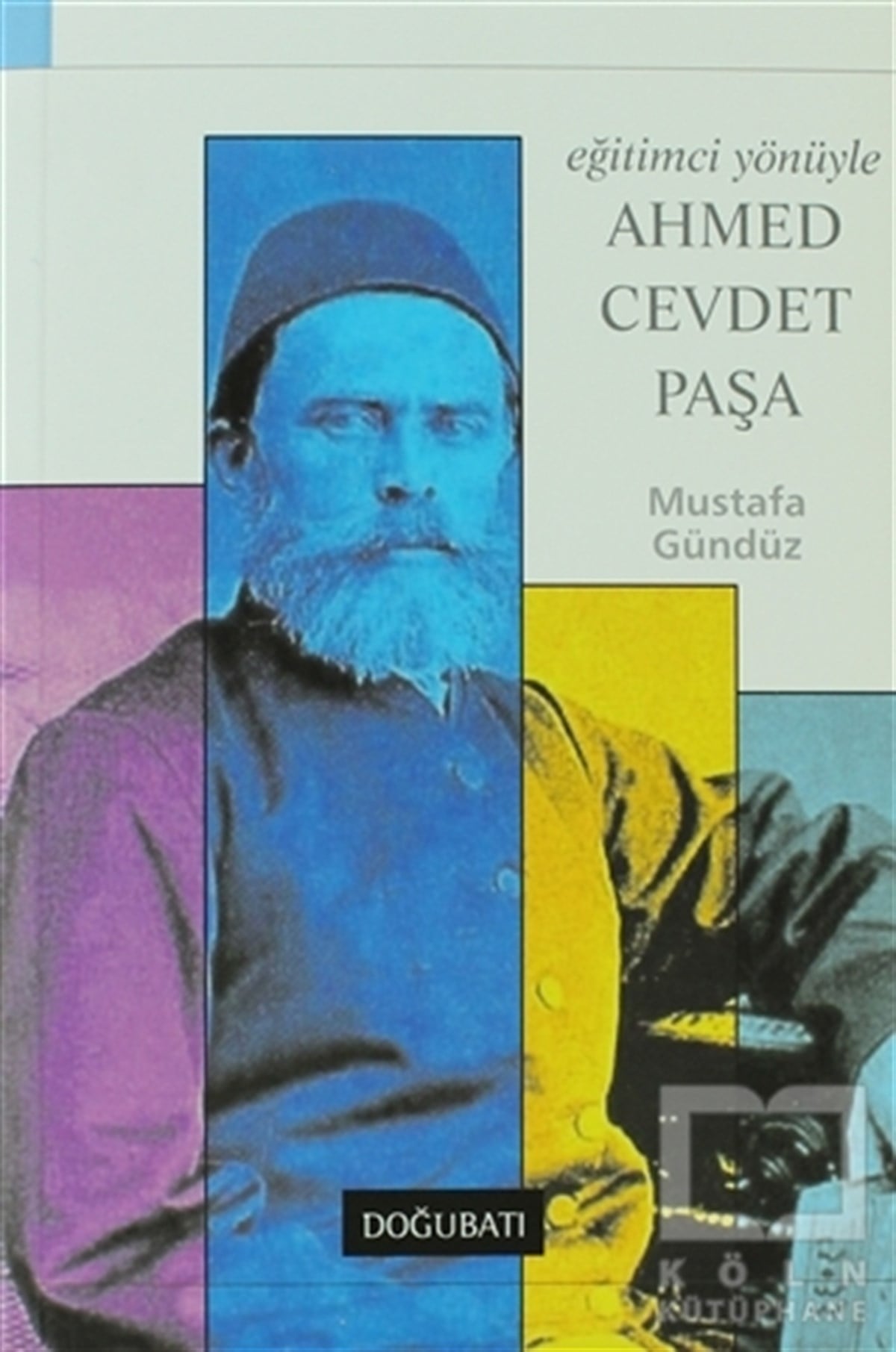 Mustafa GündüzBiyografi-OtobiyogafiEğitimci Yönüyle Ahmed Cevdet Paşa