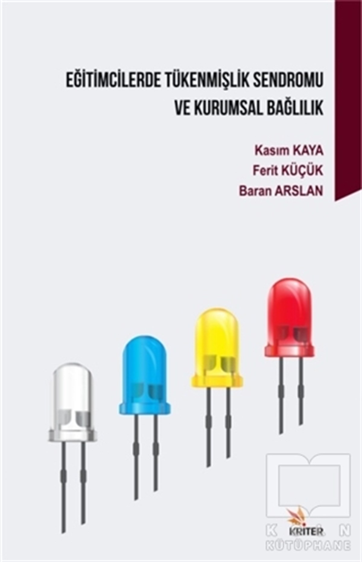 Kasım KayaDiğerEğitimcilerde Tükenmişlik Sendromu ve Kurumsal Bağlılık