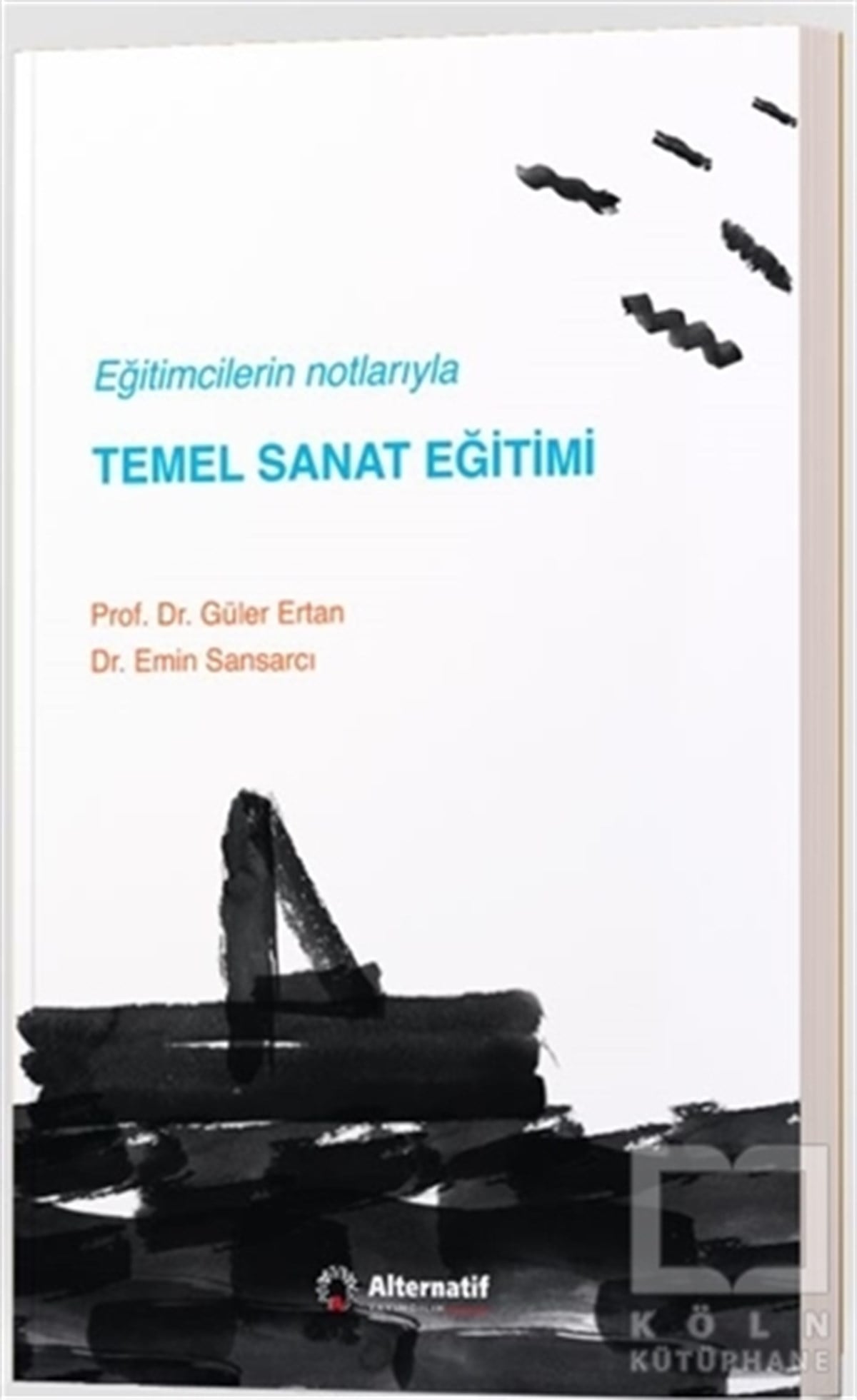 Güler ErtanDiğerEğitimcilerin Notlarıyla Temel Sanat Eğitimi