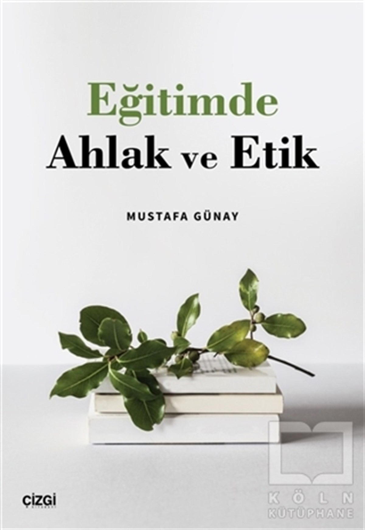 Mustafa GünayDin Felsefesi KitaplarıEğitimde Ahlak ve Etik