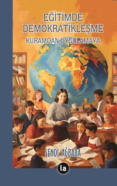 Şenol AğbabaDigerEğitimde Demokratikleşme - Kuramdan Uygulamaya