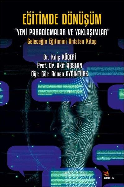 Akif ArslanEğitimEğitimde Dönüşüm: Yeni Paradigmalar ve Yaklaşımlar - Geleceğin Eğitimini Anlatan Kitap