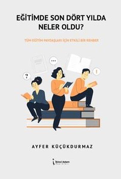 Ayfer KüçükdurmazEğitimEğitimde Son Dört Yılda Neler Oldu?