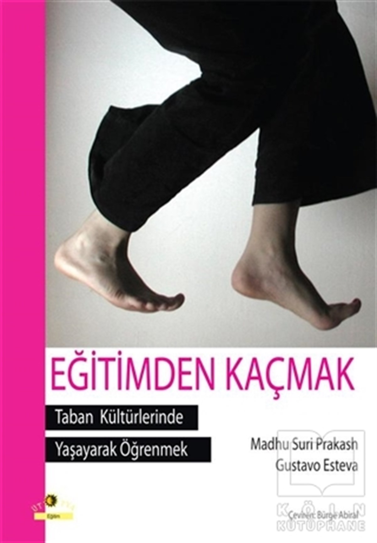 Madhu Suri PrakashDiğerEğitimden Kaçmak - Taban Kültürlerinde Yaşayarak Öğrenmek