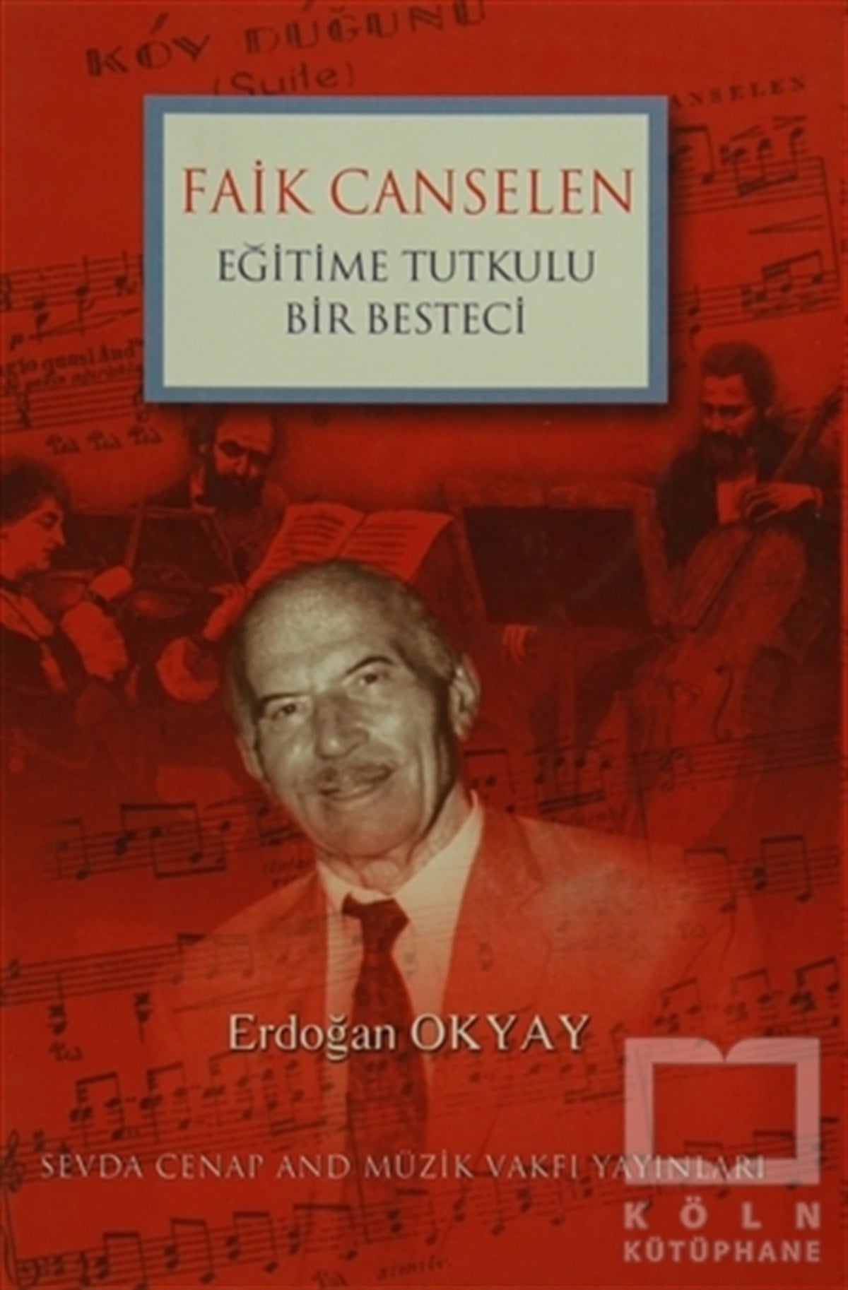 Erdoğan OkyayBiyografi & Otobiyografi KitaplarıEğitime Tutkulu Bir Besteci Faik Canselen