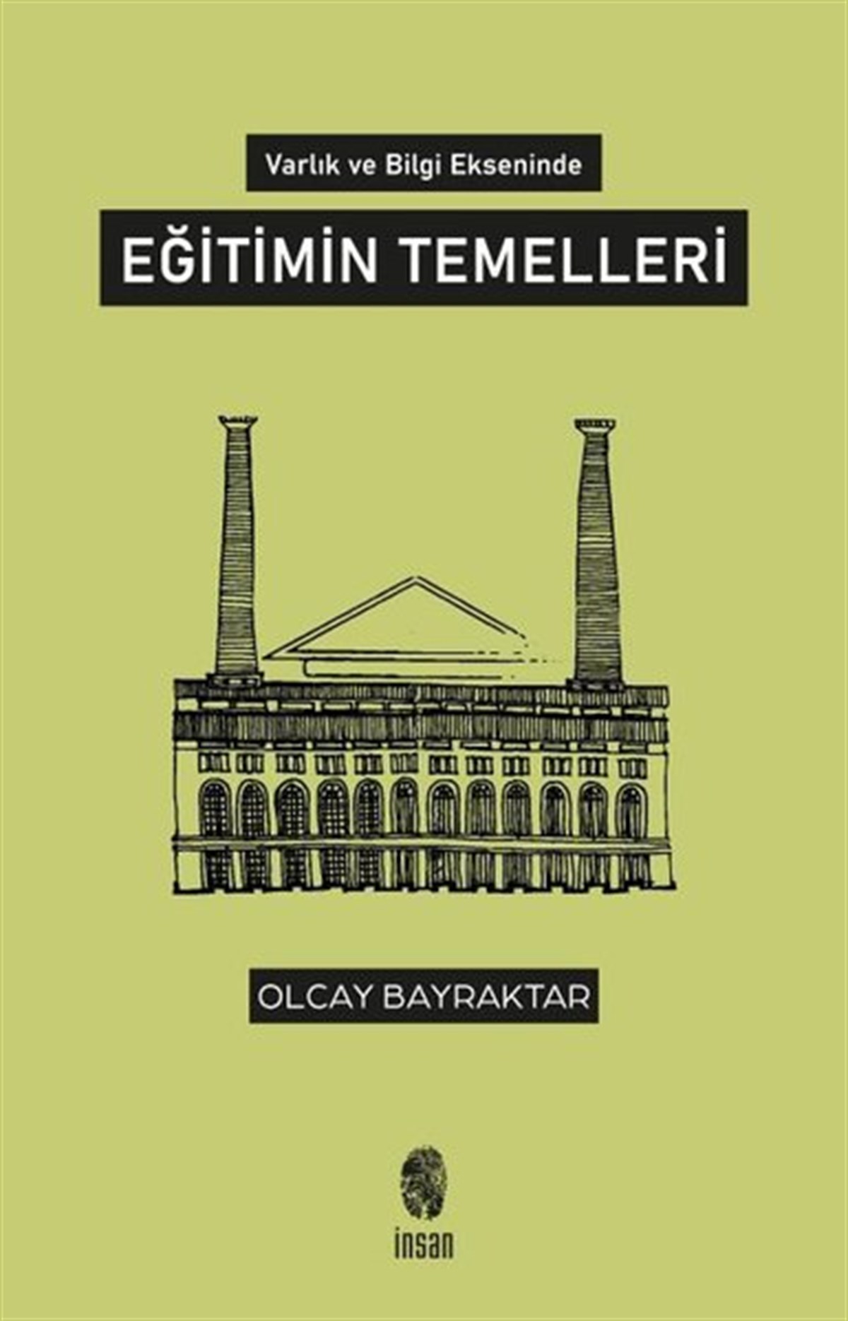 Olcay BayraktarFelsefe BilimiEğitimin Temelleri - Varlık ve Bilgi Ekseninde