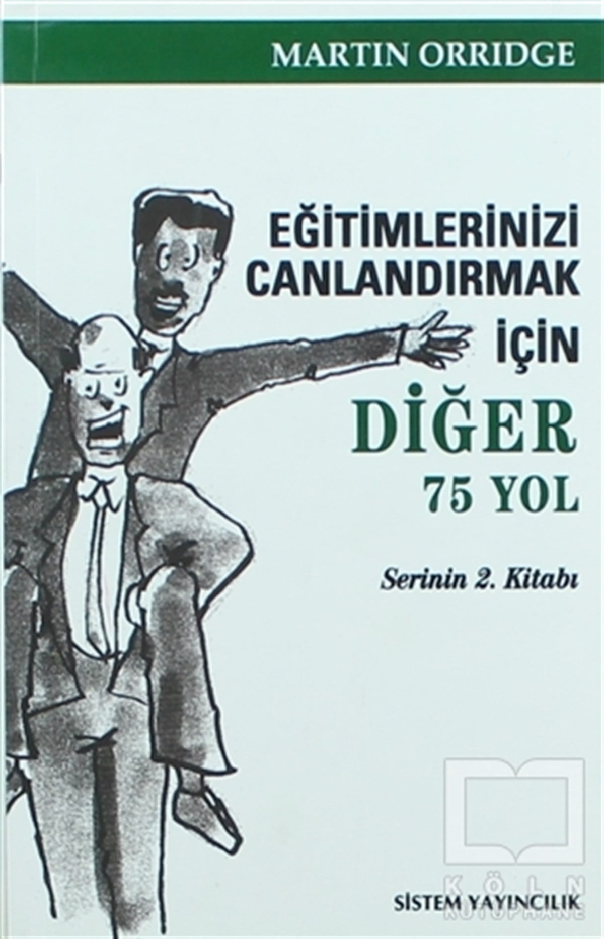Martin OrridgeYönetimEğitimlerinizi Canlandırmak İçin Diğer 75 Yol