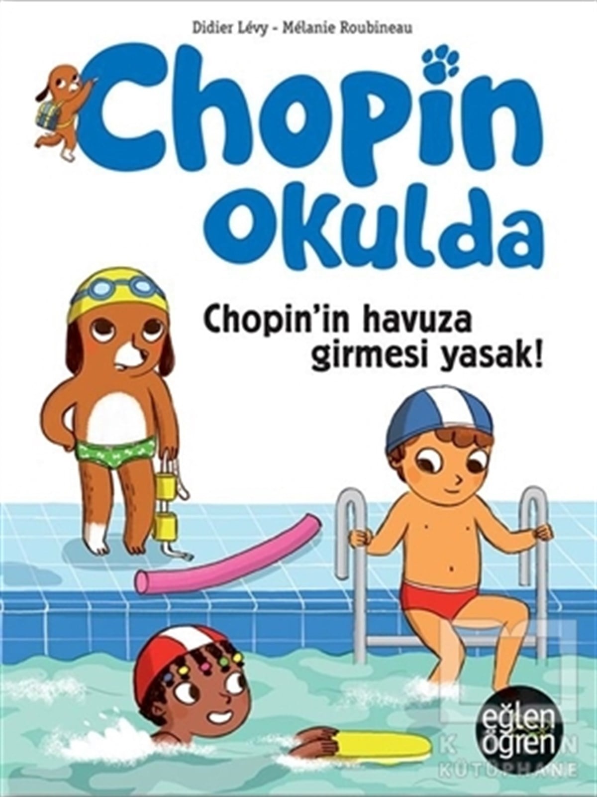 Didier LevyÇocuk Hikaye KitaplarıEğlen Öğren Chopin Okulda - Chopin'in Havuza Girmesi Yasak!