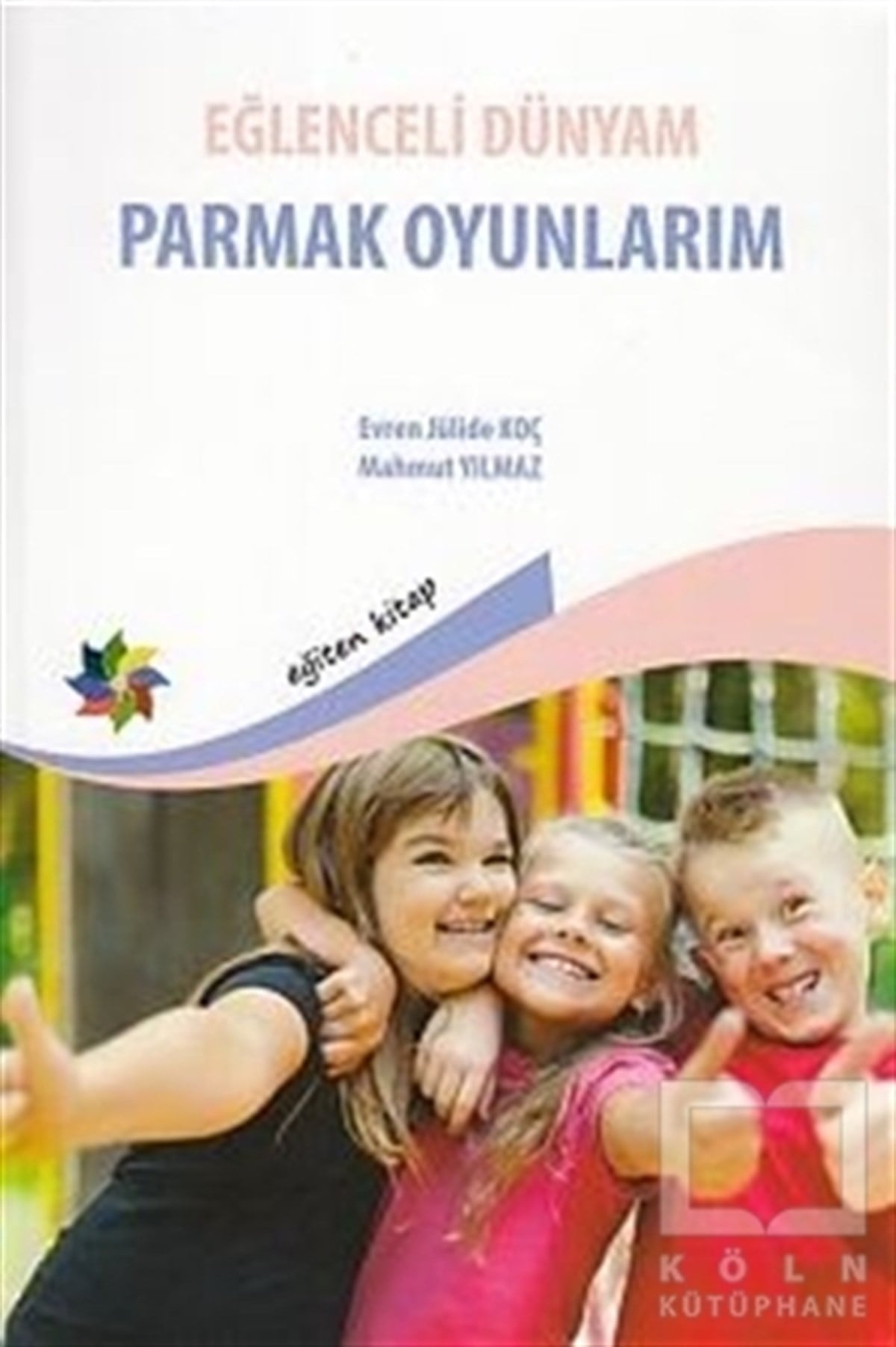 Evren Julide KoçOyun KitaplarıEğlenceli Dünyam - Parmak Oyunları
