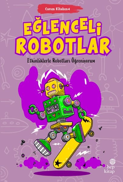 KolektifEgitim Etkinlik KitaplariEğlenceli Robotlar - Canım Kitabım 4 - Etkinliklerle Robotları Öğreniyorum