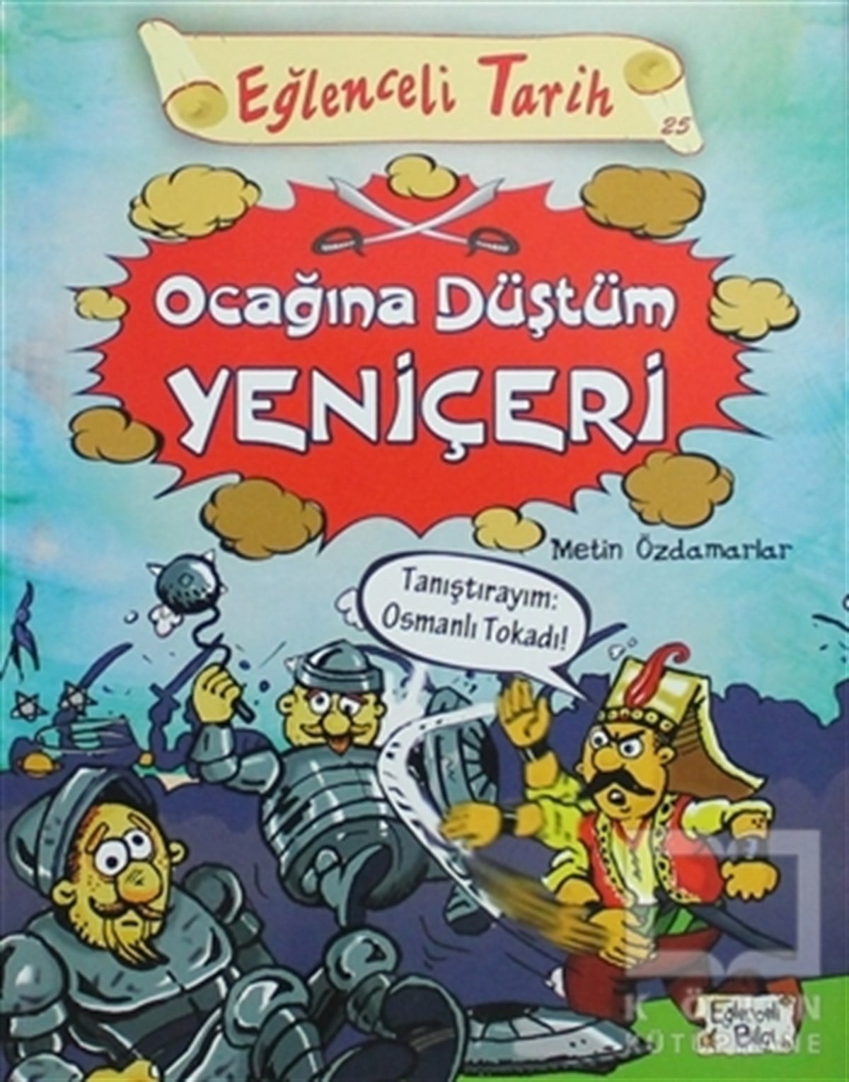 Metin ÖzdamarlarDiğerEğlenceli Tarih - Ocağına Düştüm Yeniçeri