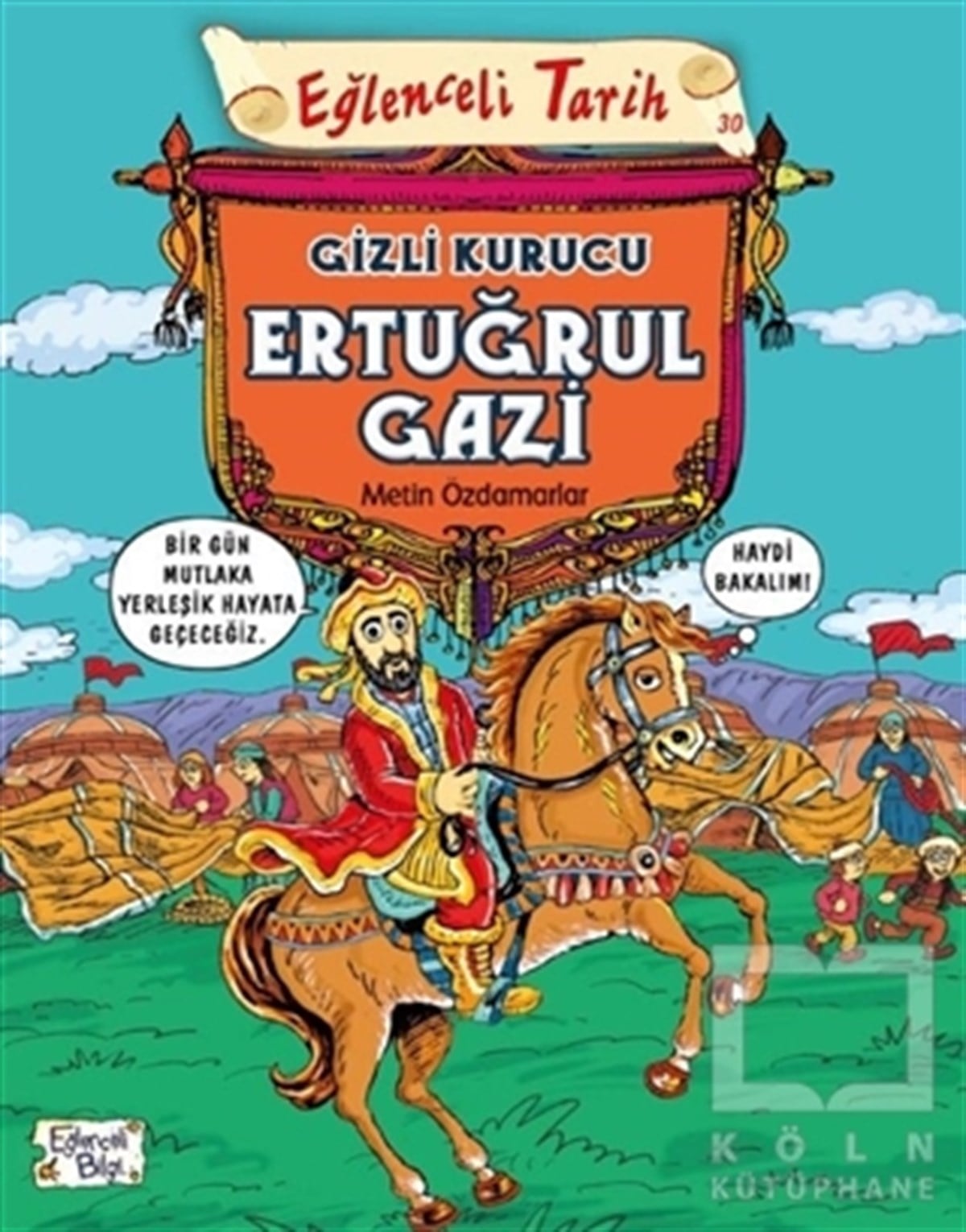 Metin ÖzdamarlarDiğerEğlenceli Tarih 30 - Gizli Kurucu Ertuğrul Gazi
