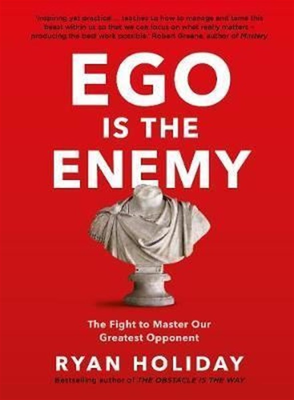 Ryan HolidayBusiness and EconomicsEgo is the Enemy: The Fight to Master Our Greatest Opponent